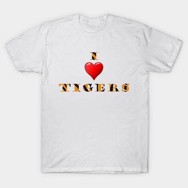 I Love Tigers T-Shirt by Rossla Designs